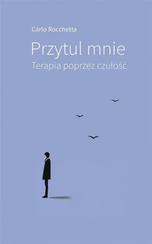 Przytul mnie. Terapia poprzez czułość - Rocchetta, Carlo - książka