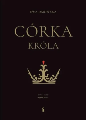 Córka króla - Ewa Dmowska - książka