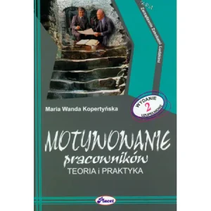 Motywowanie Pracowników Teoria i Praktyka - Kopertyńska Maria Wanda - książka