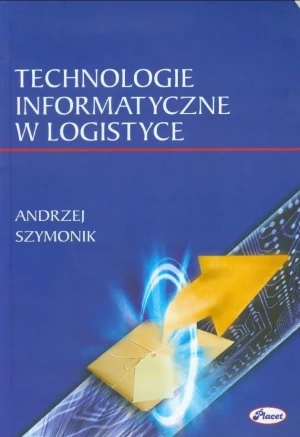 Technologie Informatyczne w Logistyce - Szymonik Andrzej - książka