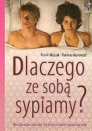 Dlaczego ze sobą sypiamy - Hajcak Fran, Garwood Patricia - książka