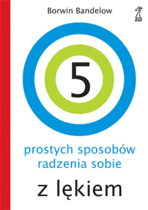 5 prostych sposobów radzenia sobie z lękiem - Bandelow Borwin, Borwin Bandelow - książka