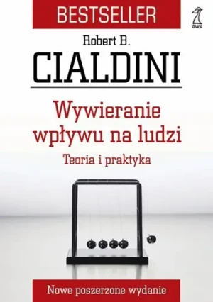 WYWIERANIE WPŁYWU NA LUDZI TEORIA I PRAKTYKA WYD.6 - ROBERT B. CIALDINI - książka