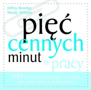 Pięć cennych minut w pracy - Brantley Jeffrey, Millstine Wendy - książka