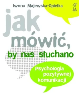 Jak mówić, by nas słuchano - Majewska-Opiełka Iwona - książka