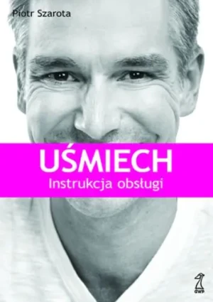 Uśmiech. Instrukcja obsługi - Piotr Szarota - książka