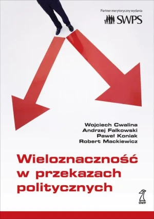 Wieloznaczność w przekazach politycznych - Falkowski Andrzej, Cwalina Wojciech, Koniak Paweł - książka