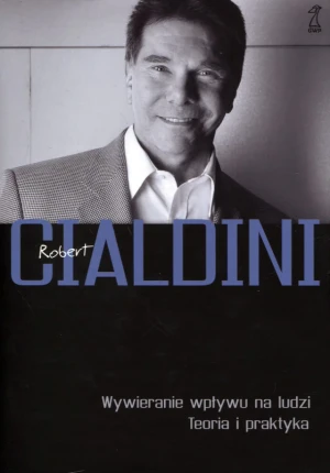 Wywieranie wpływu na ludzi. Teoria i praktyka - Robert Cialdini - książka