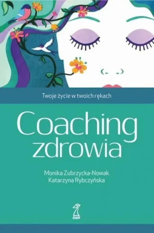 Coaching zdrowia - Monika Zubrzycka-Nowak, Katarzyna Rybczyńska - książka