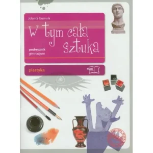 Plastyka GIM KL 1. Podręcznik. W tym cała sztuka - Gumula Jolanta - książka