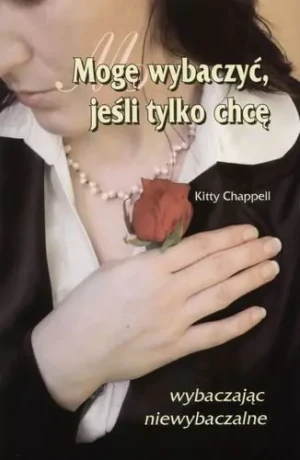 Mogę wybaczyć jeśli tylko chcę - Kitty Chappell - książka