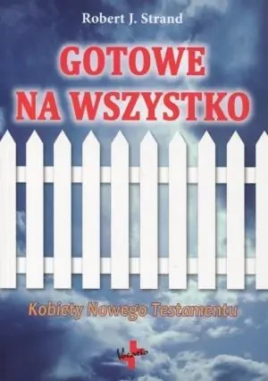 Gotowe na wszystko. Kobiety Nowego Testamentu - Robert J. Strand - książka