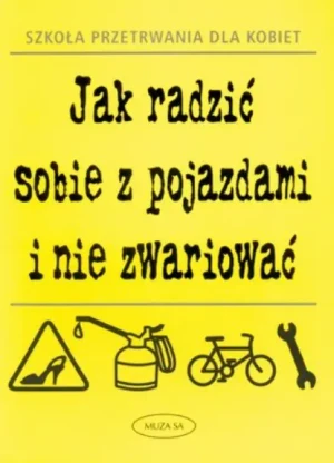 Jak radzić sobie z pojazdami i nie zwariować - Jane Moseley, Nigel Browning - książka