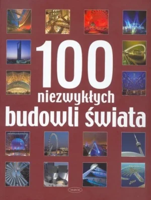 100 niezwykłych budowli świata - praca zbiorowa - książka
