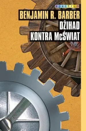 Dżihad kontra McŚwiat - Benjamin R. Barber - książka