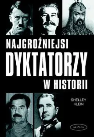 Najgroźniejsi dyktatorzy w historii - Shelley Klein - książka