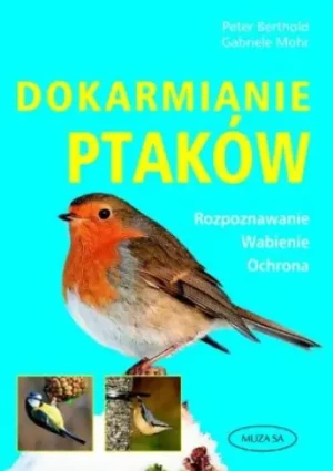 Dokarmianie Ptaków - Peter Berthold, Gabriele Mohr - książka