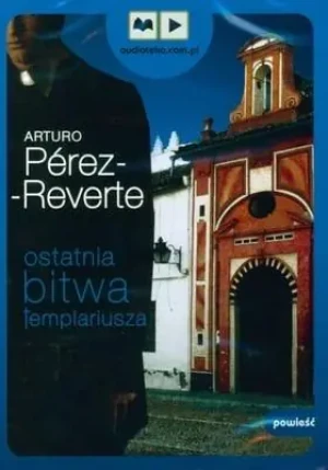 Ostatnia bitwa Templariusza - Artur Perez Reverte - książka