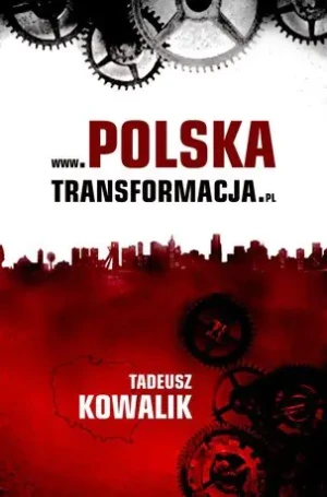 www.polskatransformacja.pl - Tadeusz Kowalik - książka
