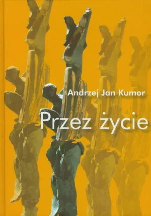 Przez życie - Andrzej Kumor - książka