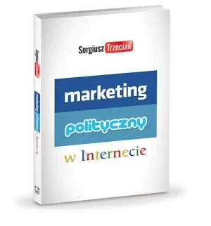 Marketing polityczny w Internecie - Trzeciak Sergiusz - książka