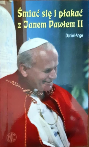 Śmiać się i Płakać z Janem Pawłem II - Ange Daniel - książka