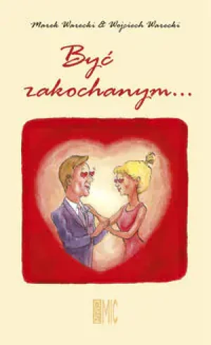Być zakochanym... - Warecki Marek , Warecki Wojciech - książka