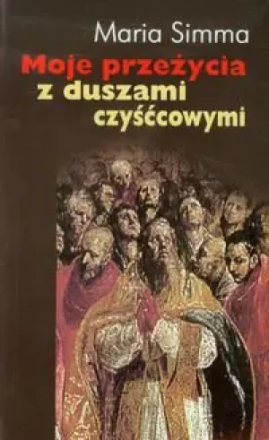 Moje przeżycia z duszami czyśćcowymi - Simma Maria - książka