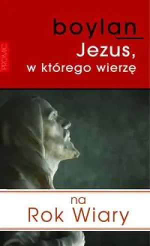 Jezus, w którego wierzę - Eugene Boylan - książka