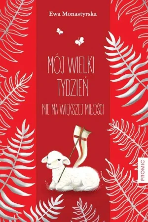 Mój Wielki Tydzień - Ewa Monastyrska - książka
