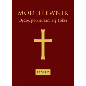 Modlitewnik. Ojcze, powierzam się Tobie (oprawa bordo) - praca zbiorowa - książka