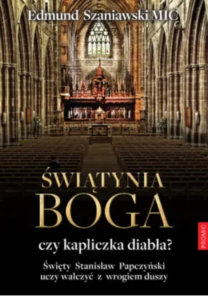 Świątynia Boga czy kapliczka diabła? - Edmund Szaniawski MIC - książka