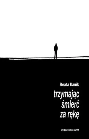 Trzymając śmierć za rękę - Kanik Beata - książka