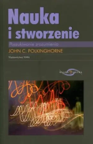 Nauka i stworzenie poszukiwanie zrozumienia - Polkinghorne John C. - książka