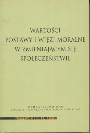 Wartości, postawy i więzi moralne w zmieniającym się społeczeństwie - opracowanie zbiorowe, praca zbiorowa - książka