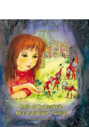 Ania w Królestwie Krasnoludków i Bajek - Kućmierz Jolanta - książka