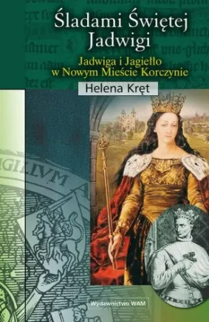 Śladami Świętej Jadwigi - HELENA KRĘT - książka