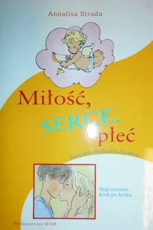 Miłość, serce, płeć. Dojrzewanie krok po kroku - Annalisa Strada - książka