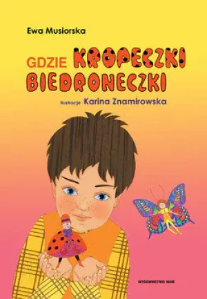 Gdzie kropeczki biedroneczki - Musiorska Ewa - książka