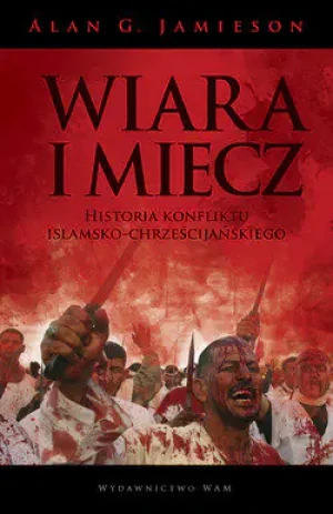 Wiara i miecz  - Jamieson Alan G. - książka