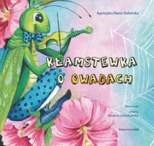 Kłamstewka o owadach - Stefańska Agnieszka Maria - książka