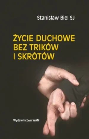 Życie duchowe bez trikow i skrótów - Biel Stanisław - książka