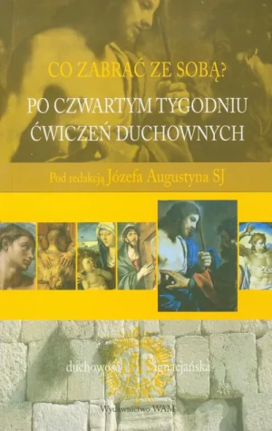Po czwartym tygodniu ćwiczeń duchownych. Co zabrać ze sobą? - praca zbiorowa - książka