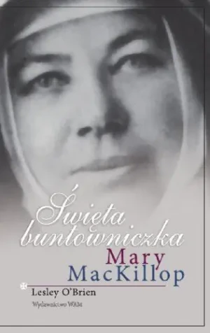 Święta Buntowniczka Mary Mackillop - Lesley Obrien - książka