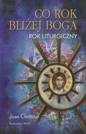 Co rok bliżej Boga - Chittister Joan - książka