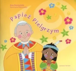 Papież pielgrzym - Ewa Skarżyńska, Katarzyna Dąbrowska - książka