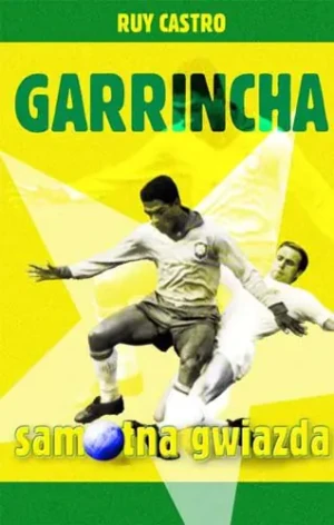 Garrincha. Samotna gwiazda - Ruy Castro - książka