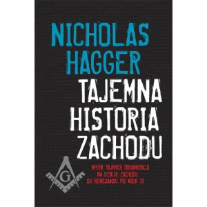 Tajemna Historia Zachodu - Hagger Nicholas - książka