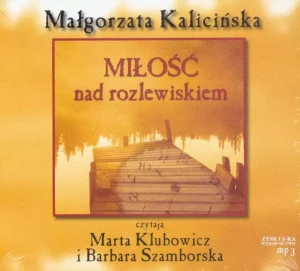 Miłość nad rozlewiskiem - Kalicińska Małgorzata - książka