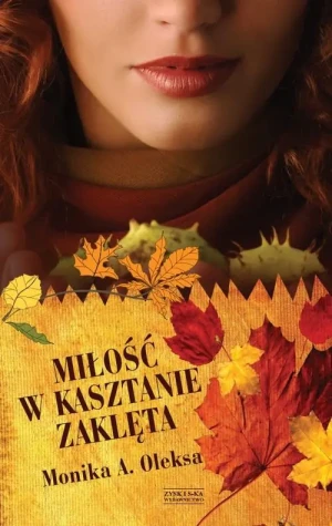 Miłość w kasztanie zaklęta - Monika A. Oleksa - książka